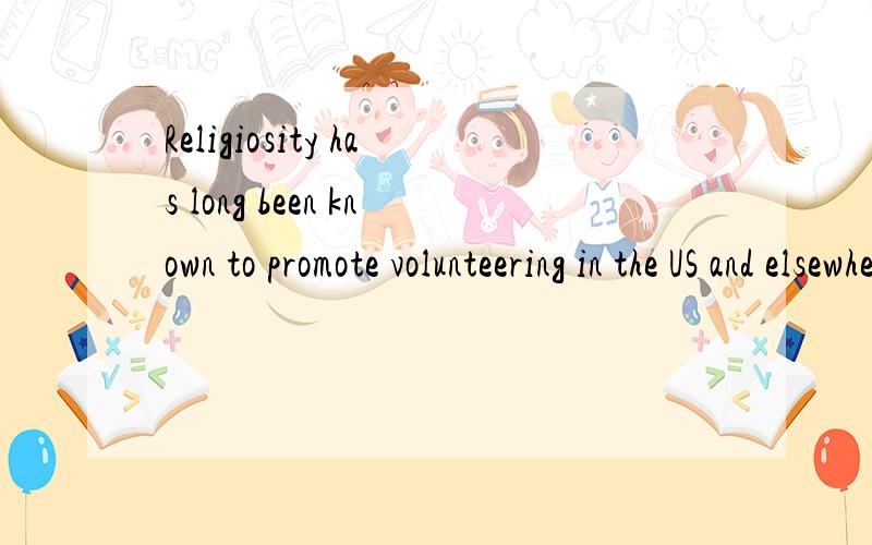 Religiosity has long been known to promote volunteering in the US and elsewhere.Despite the growin