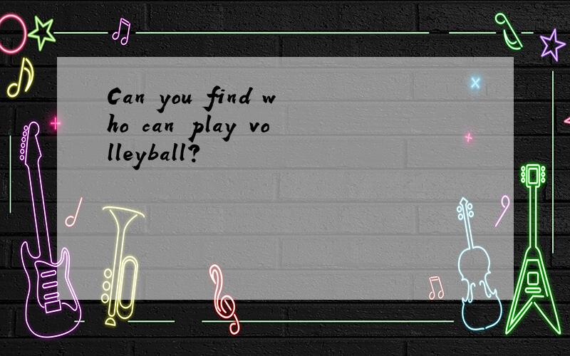 Can you find who can play volleyball?