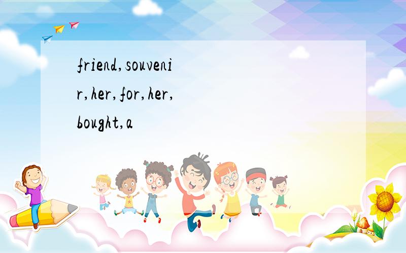 friend,souvenir,her,for,her,bought,a