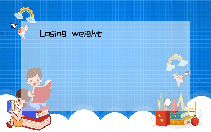 Losing weight