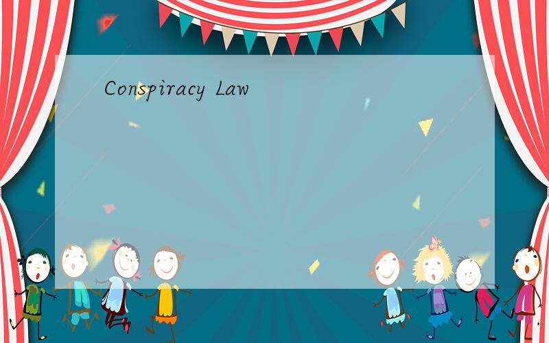 Conspiracy Law